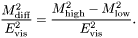 \[ \frac{M^2_\mathrm{diff} }{ E^2_\mathrm{vis}} = \frac{ M^2_\mathrm{high} - M^2_\mathrm{low} }{ E^2_\mathrm{vis}} . \]