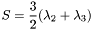 \[ S = \frac{3}{2} (\lambda_2 + \lambda_3) \]