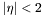 $|\eta| < 2 $