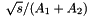 $ \sqrt{s}/(A_1 + A_2) $