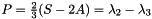 $ P = \frac{2}{3}(S-2A) = \lambda_2 - \lambda_3 $